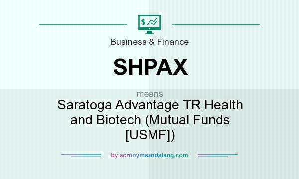 What does SHPAX mean? It stands for Saratoga Advantage TR Health and Biotech (Mutual Funds [USMF])