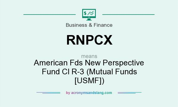 What does RNPCX mean? It stands for American Fds New Perspective Fund Cl R-3 (Mutual Funds [USMF])
