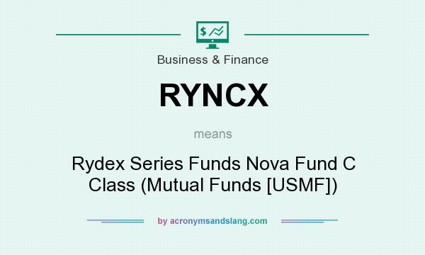 What does RYNCX mean? It stands for Rydex Series Funds Nova Fund C Class (Mutual Funds [USMF])