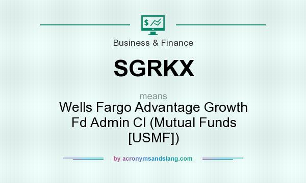 What does SGRKX mean? It stands for Wells Fargo Advantage Growth Fd Admin Cl (Mutual Funds [USMF])