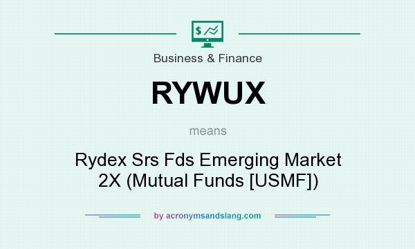 What does RYWUX mean? It stands for Rydex Srs Fds Emerging Market 2X (Mutual Funds [USMF])