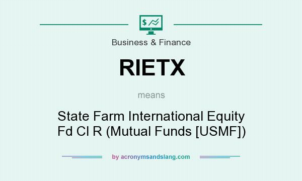 What does RIETX mean? It stands for State Farm International Equity Fd Cl R (Mutual Funds [USMF])