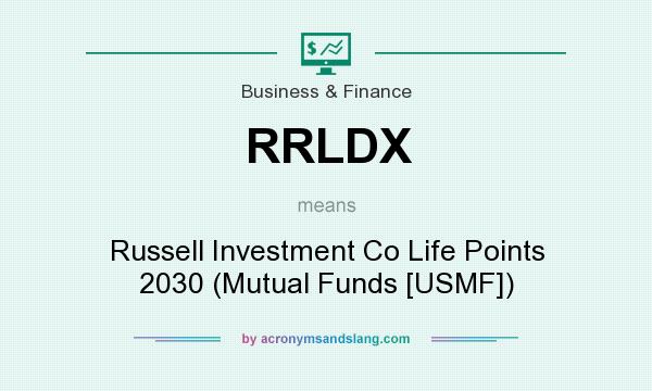 What does RRLDX mean? It stands for Russell Investment Co Life Points 2030 (Mutual Funds [USMF])