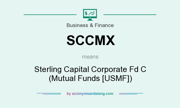 What does SCCMX mean? It stands for Sterling Capital Corporate Fd C (Mutual Funds [USMF])