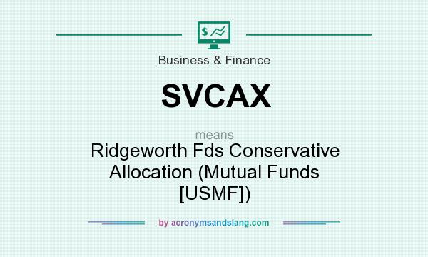 What does SVCAX mean? It stands for Ridgeworth Fds Conservative Allocation (Mutual Funds [USMF])