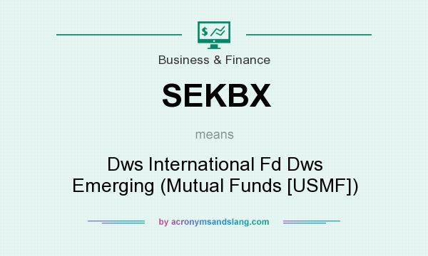 What does SEKBX mean? It stands for Dws International Fd Dws Emerging (Mutual Funds [USMF])