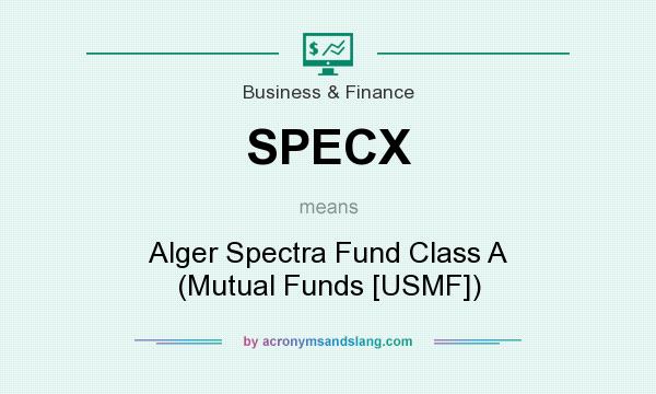 What does SPECX mean? It stands for Alger Spectra Fund Class A (Mutual Funds [USMF])