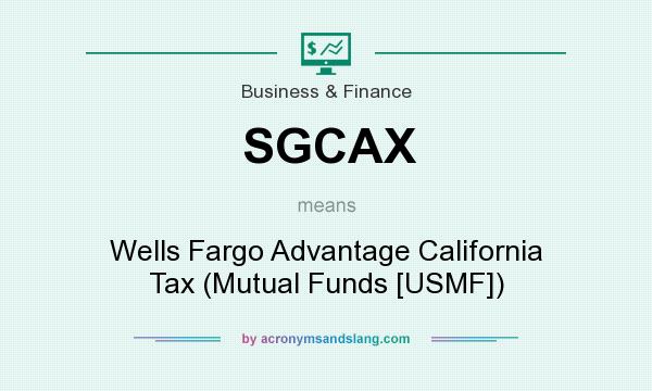 What does SGCAX mean? It stands for Wells Fargo Advantage California Tax (Mutual Funds [USMF])