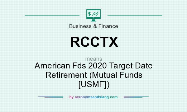 What does RCCTX mean? It stands for American Fds 2020 Target Date Retirement (Mutual Funds [USMF])