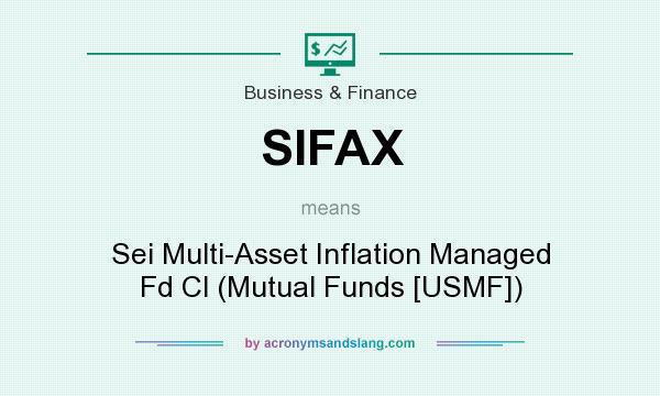 What does SIFAX mean? It stands for Sei Multi-Asset Inflation Managed Fd Cl (Mutual Funds [USMF])