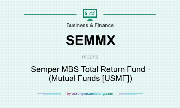 What does SEMMX mean? It stands for Semper MBS Total Return Fund - (Mutual Funds [USMF])