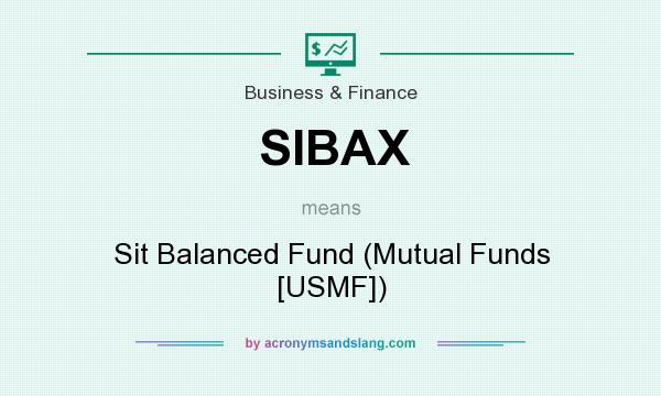 What does SIBAX mean? It stands for Sit Balanced Fund (Mutual Funds [USMF])