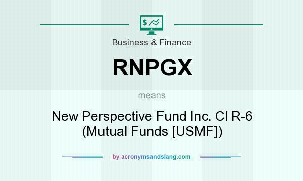 What does RNPGX mean? It stands for New Perspective Fund Inc. Cl R-6 (Mutual Funds [USMF])