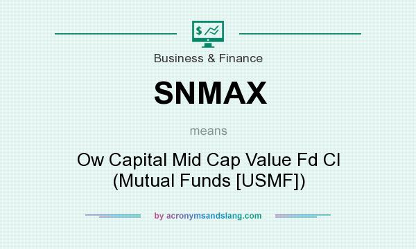 What does SNMAX mean? It stands for Ow Capital Mid Cap Value Fd Cl (Mutual Funds [USMF])