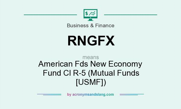 What does RNGFX mean? It stands for American Fds New Economy Fund Cl R-5 (Mutual Funds [USMF])