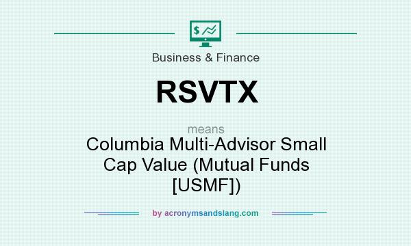 What does RSVTX mean? It stands for Columbia Multi-Advisor Small Cap Value (Mutual Funds [USMF])
