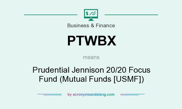 What does PTWBX mean? It stands for Prudential Jennison 20/20 Focus Fund (Mutual Funds [USMF])