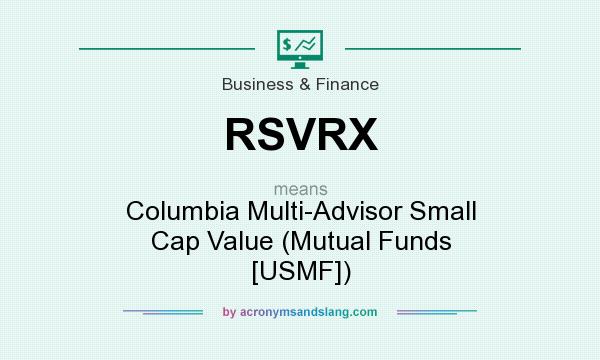 What does RSVRX mean? It stands for Columbia Multi-Advisor Small Cap Value (Mutual Funds [USMF])