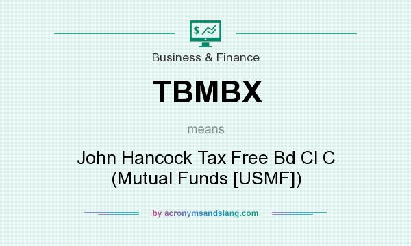 What does TBMBX mean? It stands for John Hancock Tax Free Bd Cl C (Mutual Funds [USMF])