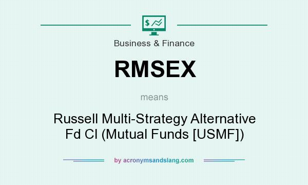 What does RMSEX mean? It stands for Russell Multi-Strategy Alternative Fd Cl (Mutual Funds [USMF])