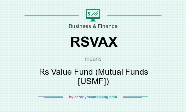 What does RSVAX mean? It stands for Rs Value Fund (Mutual Funds [USMF])