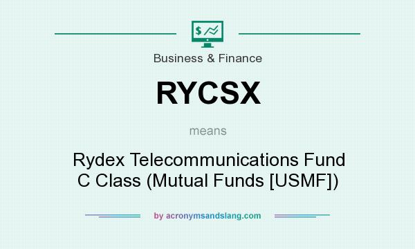What does RYCSX mean? It stands for Rydex Telecommunications Fund C Class (Mutual Funds [USMF])