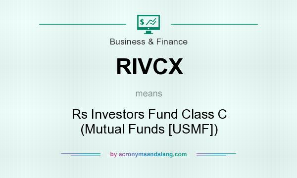 What does RIVCX mean? It stands for Rs Investors Fund Class C (Mutual Funds [USMF])