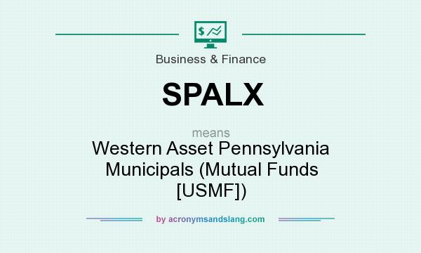 What does SPALX mean? It stands for Western Asset Pennsylvania Municipals (Mutual Funds [USMF])