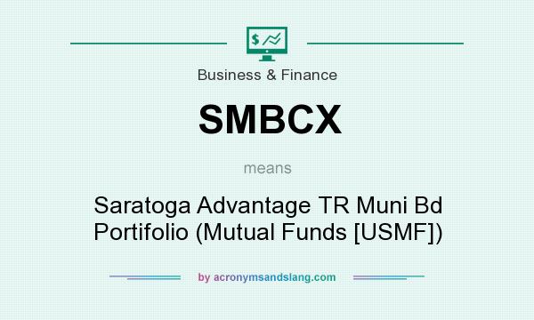 What does SMBCX mean? It stands for Saratoga Advantage TR Muni Bd Portifolio (Mutual Funds [USMF])