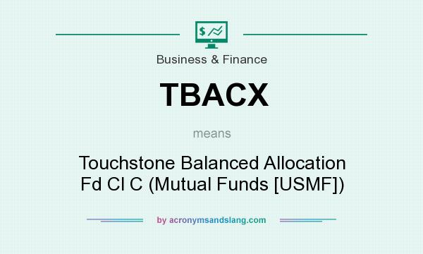 What does TBACX mean? It stands for Touchstone Balanced Allocation Fd Cl C (Mutual Funds [USMF])