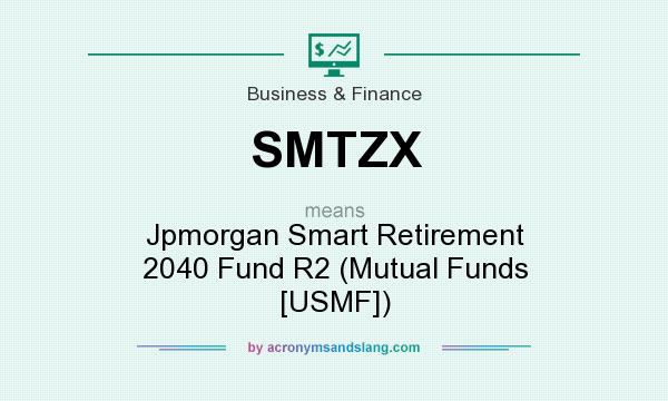 What does SMTZX mean? It stands for Jpmorgan Smart Retirement 2040 Fund R2 (Mutual Funds [USMF])