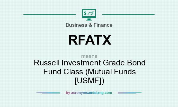 What does RFATX mean? It stands for Russell Investment Grade Bond Fund Class (Mutual Funds [USMF])