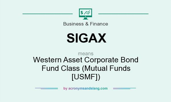 What does SIGAX mean? It stands for Western Asset Corporate Bond Fund Class (Mutual Funds [USMF])