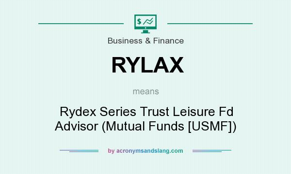What does RYLAX mean? It stands for Rydex Series Trust Leisure Fd Advisor (Mutual Funds [USMF])