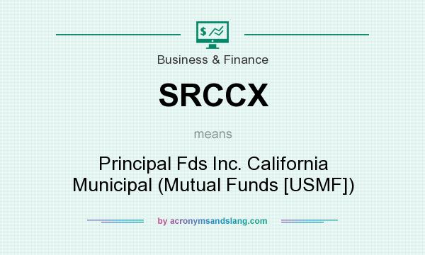 What does SRCCX mean? It stands for Principal Fds Inc. California Municipal (Mutual Funds [USMF])