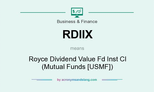 What does RDIIX mean? It stands for Royce Dividend Value Fd Inst Cl (Mutual Funds [USMF])