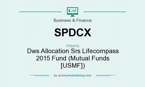 What does SPDCX mean? It stands for Dws Allocation Srs Lifecompass 2015 Fund (Mutual Funds [USMF])