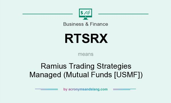 What does RTSRX mean? It stands for Ramius Trading Strategies Managed (Mutual Funds [USMF])