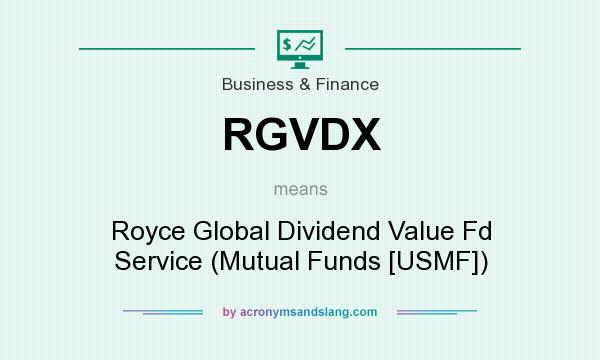 What does RGVDX mean? It stands for Royce Global Dividend Value Fd Service (Mutual Funds [USMF])