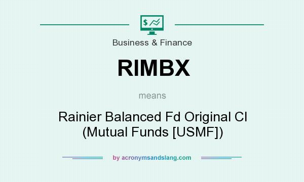 What does RIMBX mean? It stands for Rainier Balanced Fd Original Cl (Mutual Funds [USMF])