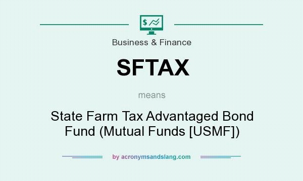 What does SFTAX mean? It stands for State Farm Tax Advantaged Bond Fund (Mutual Funds [USMF])