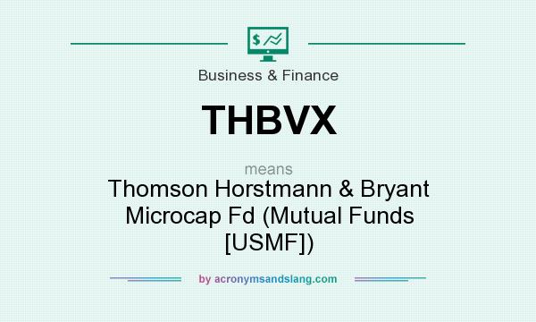 What does THBVX mean? It stands for Thomson Horstmann & Bryant Microcap Fd (Mutual Funds [USMF])