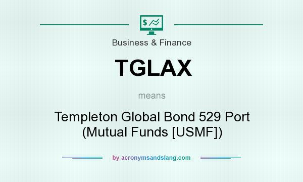 What does TGLAX mean? It stands for Templeton Global Bond 529 Port (Mutual Funds [USMF])