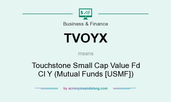 What does TVOYX mean? It stands for Touchstone Small Cap Value Fd Cl Y (Mutual Funds [USMF])