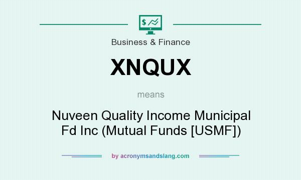 What does XNQUX mean? It stands for Nuveen Quality Income Municipal Fd Inc (Mutual Funds [USMF])