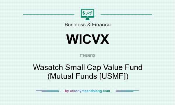 What does WICVX mean? It stands for Wasatch Small Cap Value Fund (Mutual Funds [USMF])