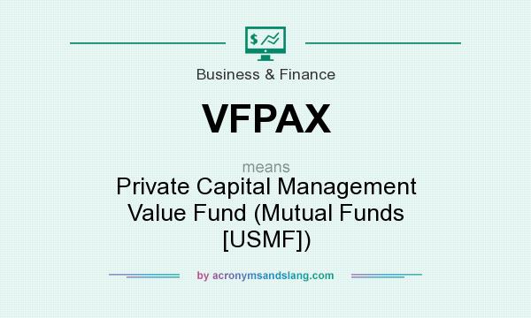 What does VFPAX mean? It stands for Private Capital Management Value Fund (Mutual Funds [USMF])