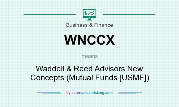 What does WNCCX mean? It stands for Waddell & Reed Advisors New Concepts (Mutual Funds [USMF])