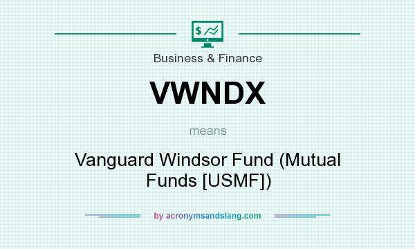 What does VWNDX mean? It stands for Vanguard Windsor Fund (Mutual Funds [USMF])