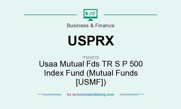 What does USPRX mean? It stands for Usaa Mutual Fds TR S P 500 Index Fund (Mutual Funds [USMF])